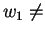 $ w _
1 \neq$