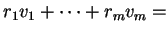 $ r _ 1 v _ 1 + \dots + r _ m v _ m =$