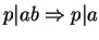 $ p \vert ab \Rightarrow p \vert a$