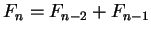 $ F _ n =
F _ {n-2} + F _ {n-1}$