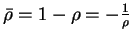 $ \bar \rho = 1 - \rho = - \frac 1 \rho $