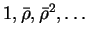 $ 1, \bar \rho,
\bar \rho^2,\dots $