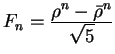 $ F _ n = {\frac{\displaystyle \rho
^n - \bar \rho ^ n}{\displaystyle \sqrt 5}}$
