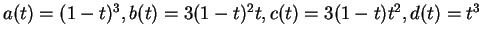 $ a(t) = (1-t)^3, b(t) = 3 (1-t)^2 t, c(t) = 3
(1-t) t^2, d(t) = t^3$