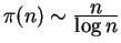 $ \pi(n) \sim {\frac{\displaystyle n}{\displaystyle \log n}}$