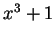 $ x^3 + 1$