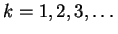 $ k = 1, 2, 3, \dots $