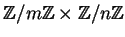 $ \mathbb{Z}/m\mathbb{Z}\times \mathbb{Z}/n\mathbb{Z}$