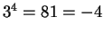 $ 3^4 = 81 = -4$
