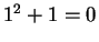 $ 1^2 + 1 = 0$