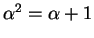 $ \alpha^2 = \alpha + 1$