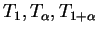 $ T _ 1, T _
{\alpha}, T _ {1 + \alpha}$