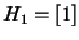 $ H _ 1 = [1]$