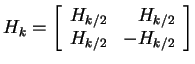 $ H _ {k} = \left[\begin{array}{rr}H _
{k/2}& H _ {k/2}\\  H _ {k/2}& -H _ {k/2}\end{array}\right]$