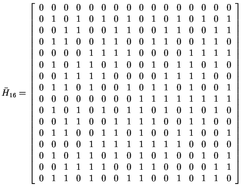 $\displaystyle \bar H _ {16} = \left[\begin{array}{cccccccccccccccc}
0& 0& 0& 0&...
...& 0& 1& 1\\
0& 1& 1& 0& 1& 0& 0& 1& 1& 0& 0& 1& 0& 1& 1& 0
\end{array}\right]$