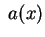 $ \; a(x)$