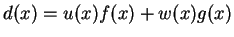 $ d(x) = u(x) f(x) + w(x) g(x)$