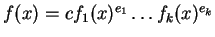 $ f(x) = c f _ 1(x)^{e _ 1} \dots f _ k(x)^{e _ k}$