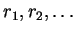 $ r _ 1, r _ 2,\dots $