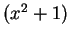 $ (x^2 + 1)$