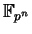 $ \mathbb{F}_ {p^n}$