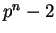 $ p^n - 2$