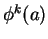 $ \phi^k(a)$