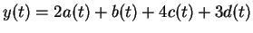 $ y(t) = 2a(t) + b(t) + 4c(t) + 3d(t)$