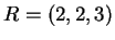 $ R = (2,2,3)$