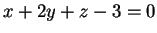 $ x + 2y + z - 3 = 0$