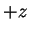 $ + z$