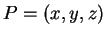 $ P
= (x,y,z)$