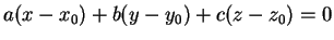 $ a (x - x_{0}) + b (y - y_{0}) + c (z - z_{0}) = 0$