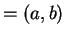 $ = (a,b)$