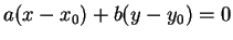 $ a(x - x_{0}) + b(y - y_{0}) =
0$