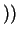 $ ) )$
