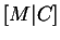 $ [M \vert C] $