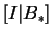 $ [I \vert B_*] $