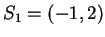 $ S_1 = (-1,2) $