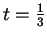 $ t = \frac 13$