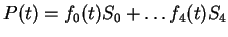 $ P(t) = f _ 0 (t) S _ 0 + \dots f _ 4 (t) S _ 4$