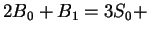 $ 2 B_0 + B_1 = 3 S_0 +$