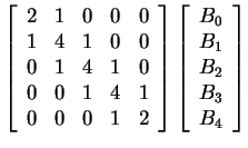 $ \left[\begin{array}{ccccc}2&1&0&0&0\\  1&4&1&0&0\\  0&1&4&1&0\\
0&0&1&4&1\\ ...
...t[\begin{array}{c}B _ 0\\  B _ 1\\  B _ 2\\
B _ 3\\  B _ 4\end{array}\right] $