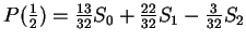 $ P({\frac 1 2}) = {\frac{13}{32}} S _
0 + {\frac {22}{32}} S _ 1 - {\frac
3{32}} S _ 2$