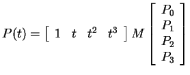 $ P(t) = \left[\begin{array}{cccc} 1&t&t ^ 2&t ^
3\end{array}\right] M \left[\begin{array}{c}P _ 0\\  P _ 1\\  P _ 2\\  P _ 3\end{array}\right]$