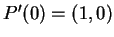 $ P'(0) = (1,0)
$