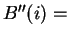 $ B''(i) = $