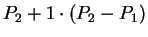 $ P_2 + 1 \cdot (P_2 - P_1) $
