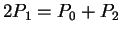 $ 2 P_1 = P_0 + P_2 $