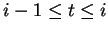 $ i-1 \leq t \leq i $